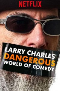 Larry Charles' Dangerous World of Comedy (2019)